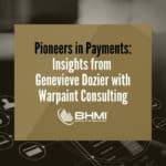 Pioneers in Payments: Insights from Genevieve Dozier with Warpaint Consulting