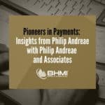 Pioneers in Payments: Insights from Philip Andreae with Philip Andreae and Associates