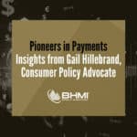 Pioneers in Payments: Insights from Gail Hillebrand, Consumer Policy Advocate