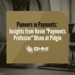 Pioneers in Payments: Insights from Kevin “Payments Professor” Olsen at Pidgin