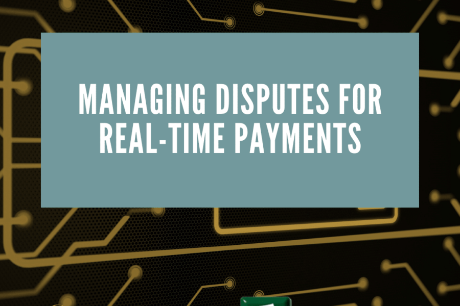 Managing Disputes for Real-Time Payments