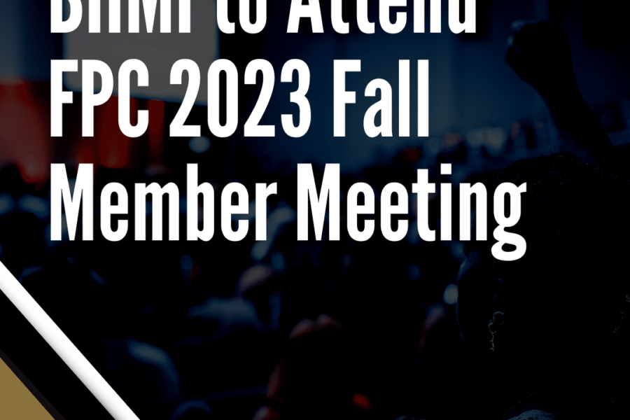 BHMI to Attend FPC 2023 Fall Member Meeting